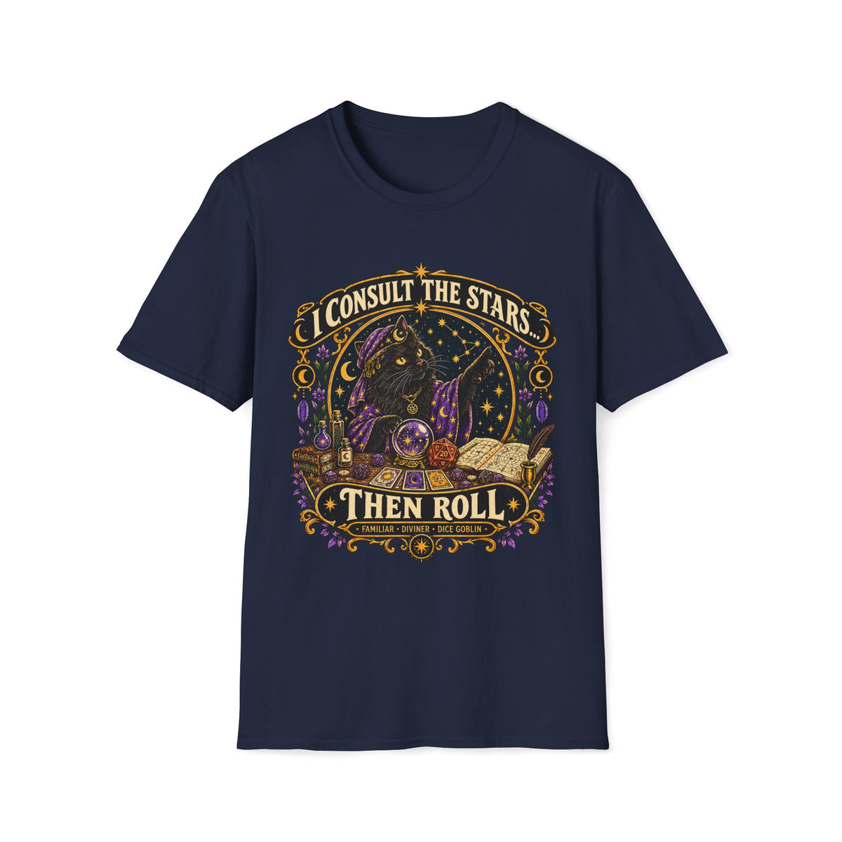 I Consult The Stars Then Roll T-shirt