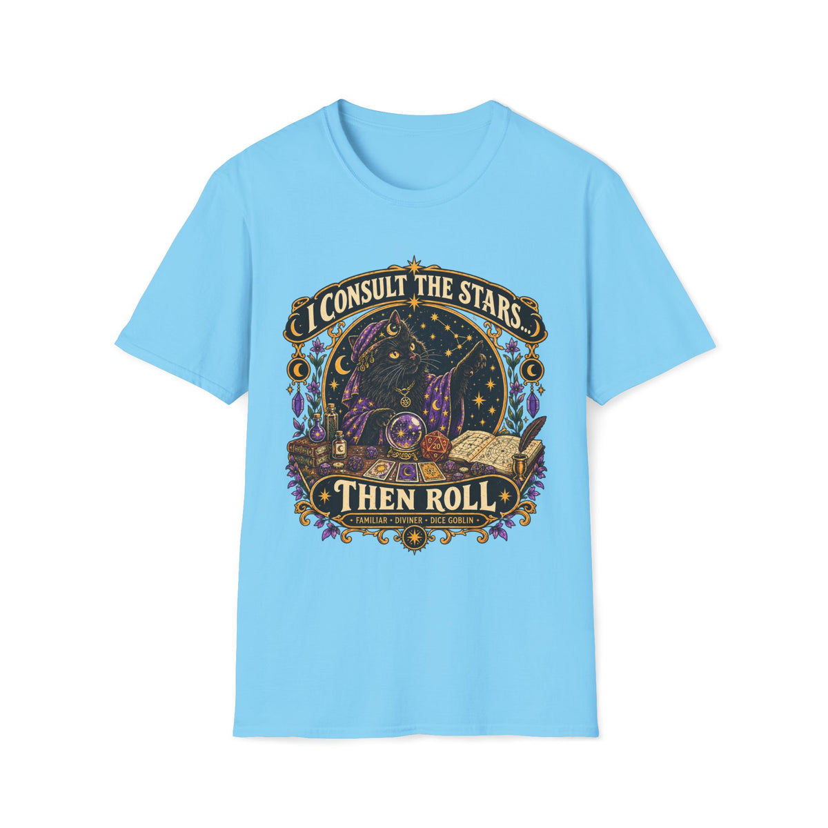 I Consult The Stars Then Roll T-shirt