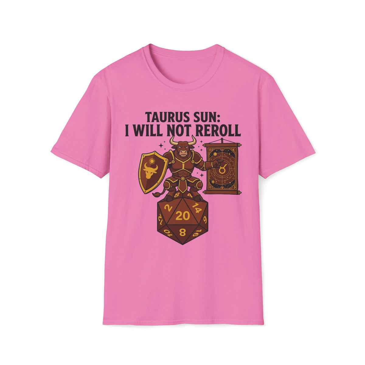 Taurus Sun: I Will Not Reroll T-shirt