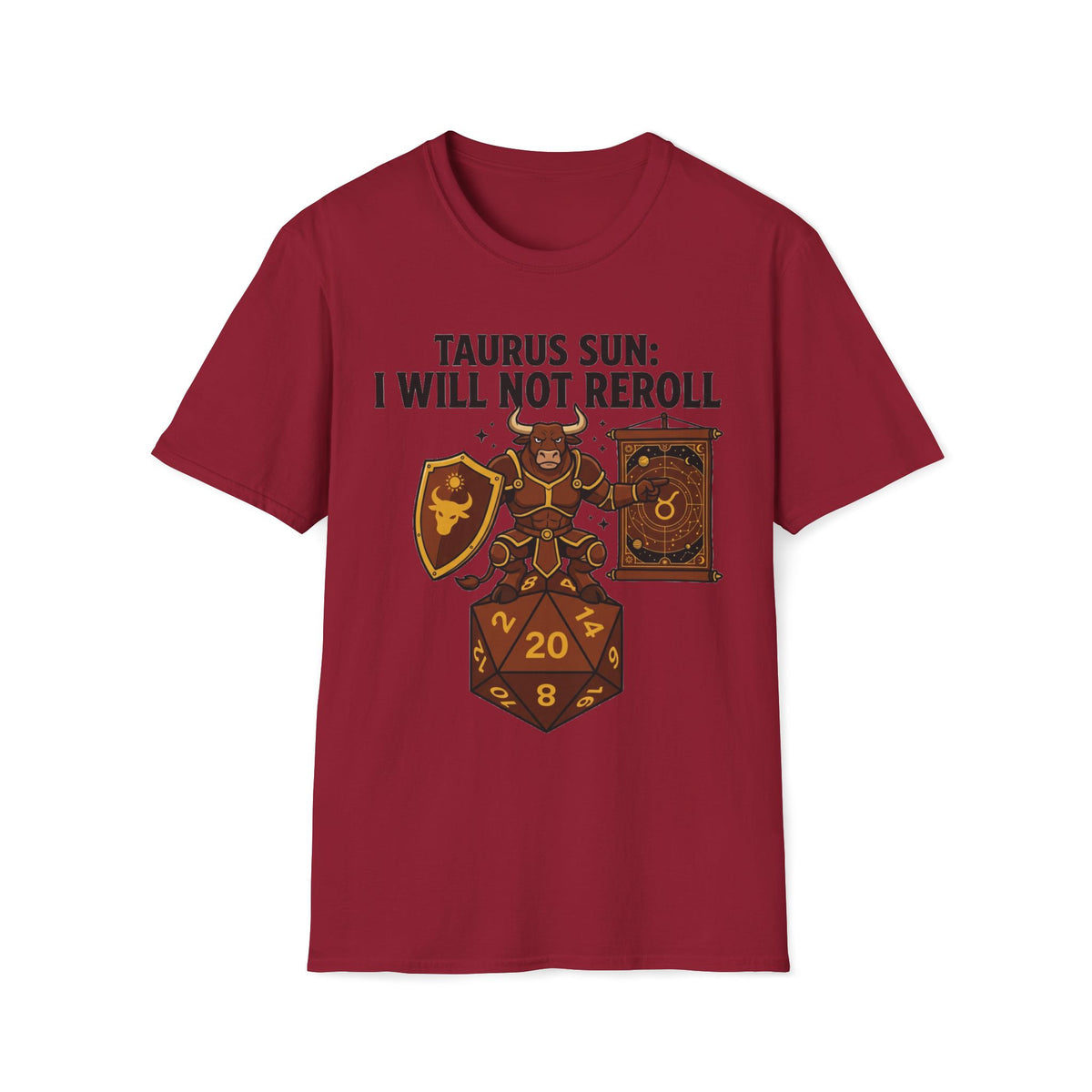 Taurus Sun: I Will Not Reroll T-shirt