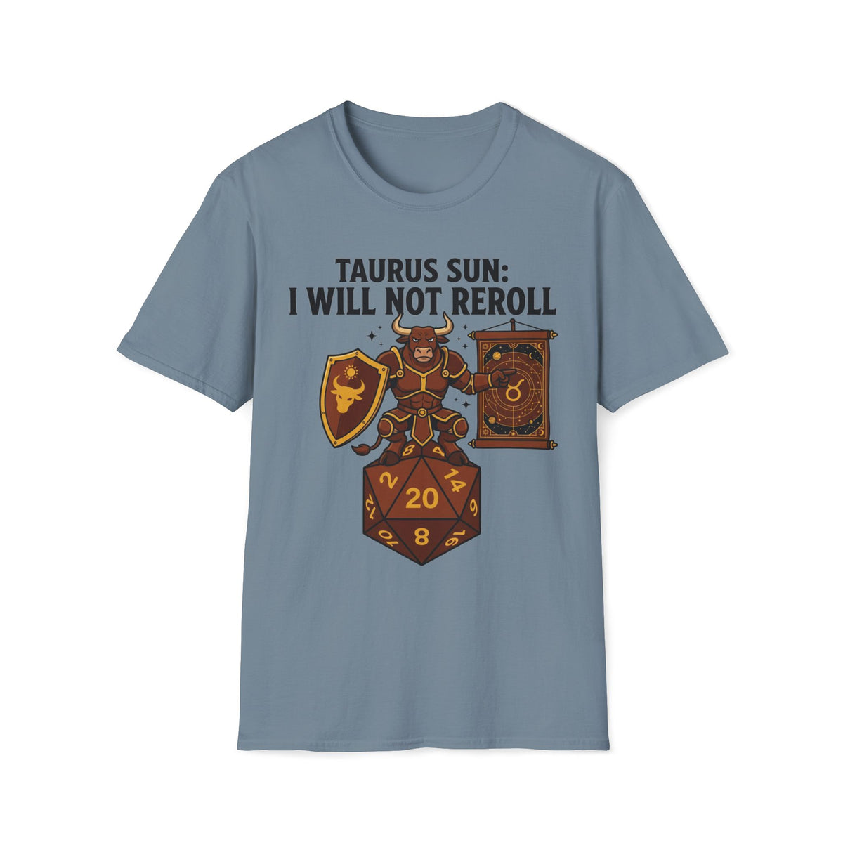 Taurus Sun: I Will Not Reroll T-shirt