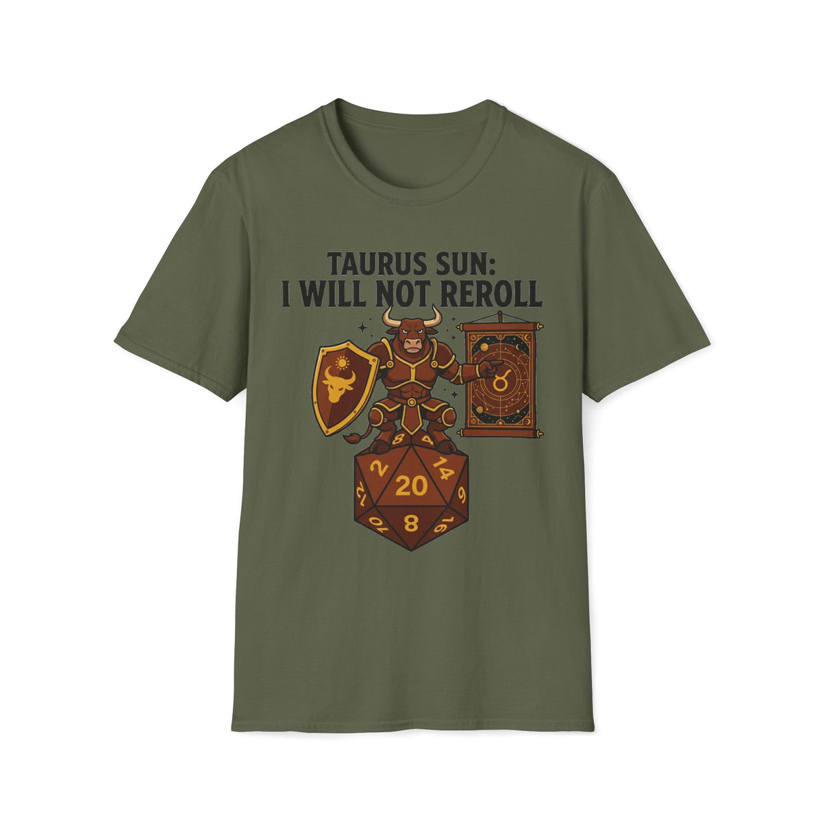 Taurus Sun: I Will Not Reroll T-shirt